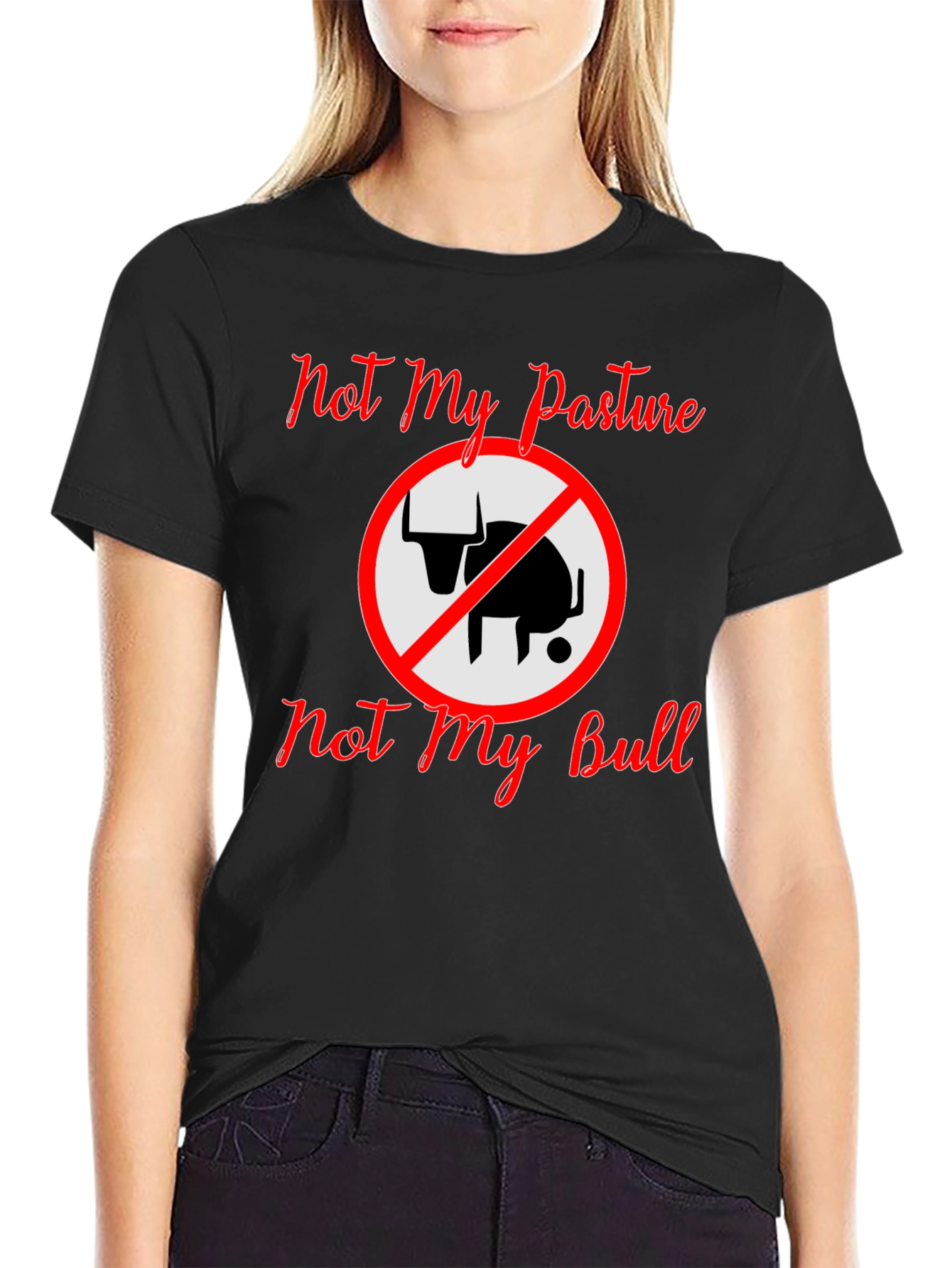 Not My Pasture Not My Bull T-Shirt