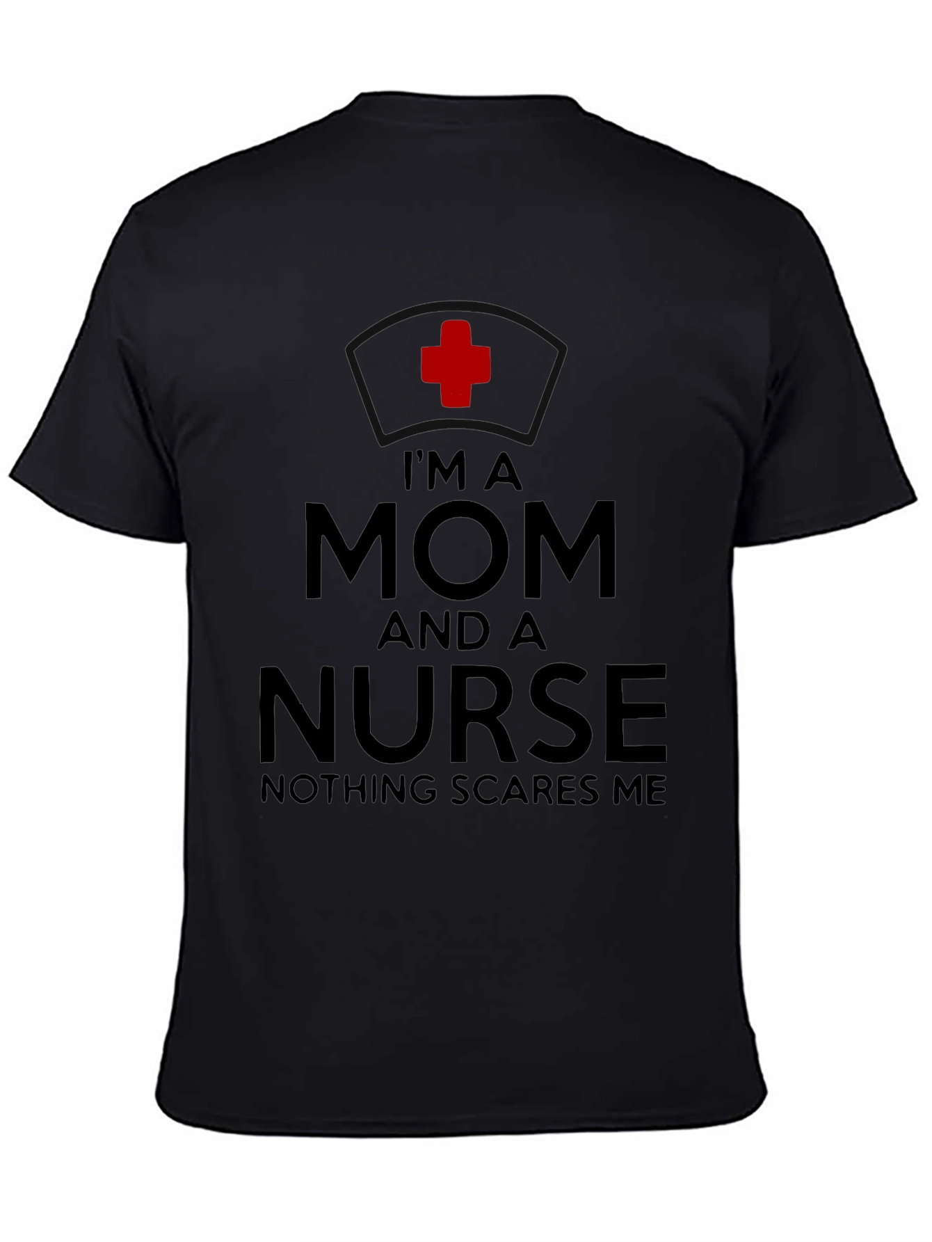 Im A Mom And A Nurse T-Shirt