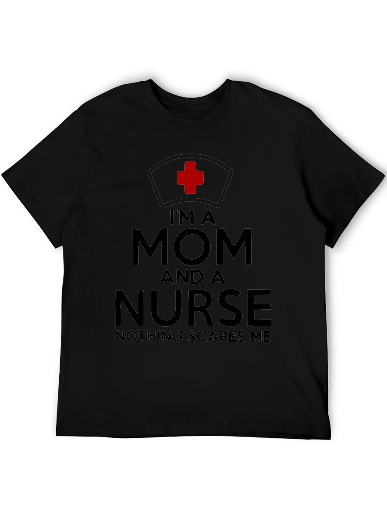 Im A Mom And A Nurse T-Shirt
