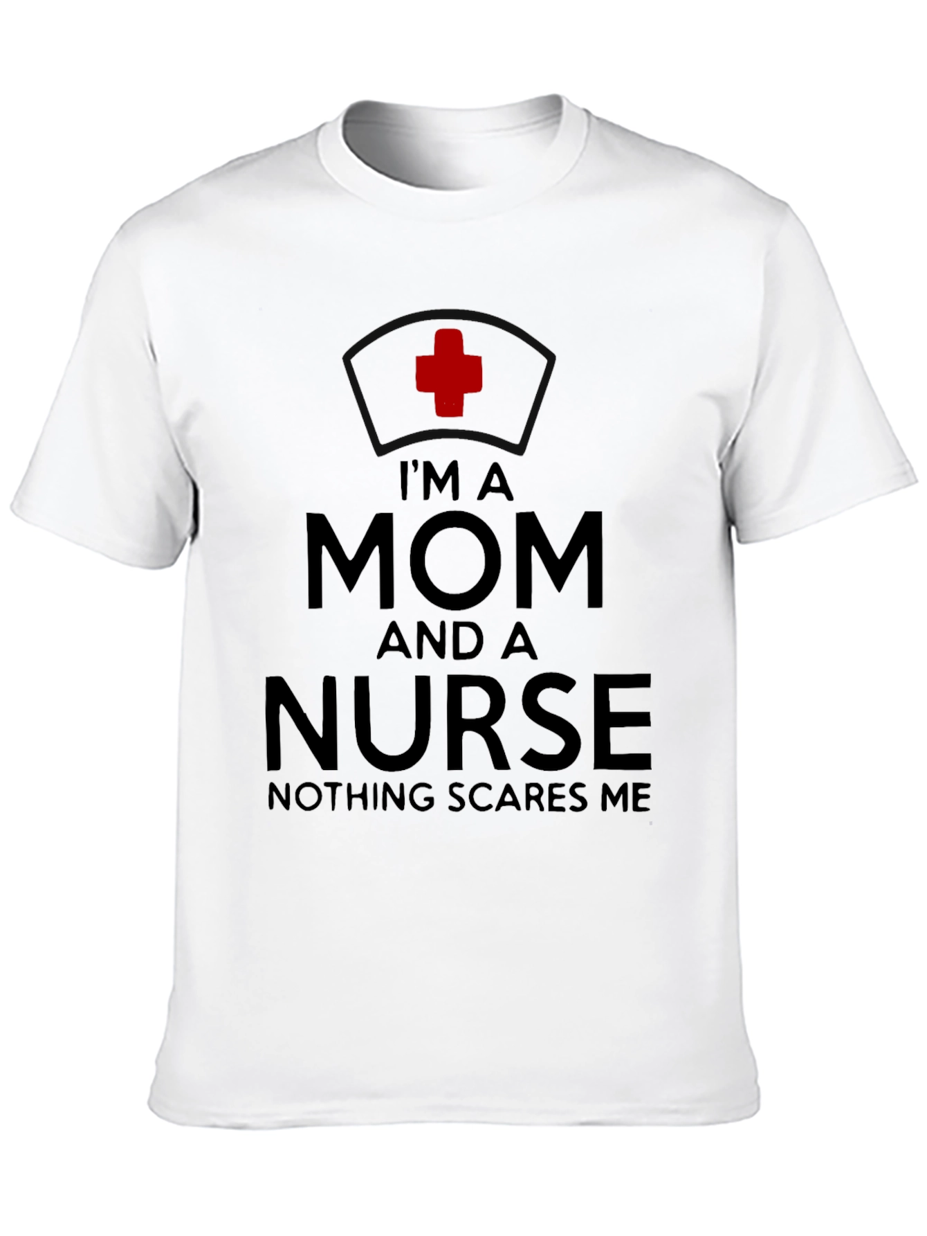 Im A Mom And A Nurse T-Shirt
