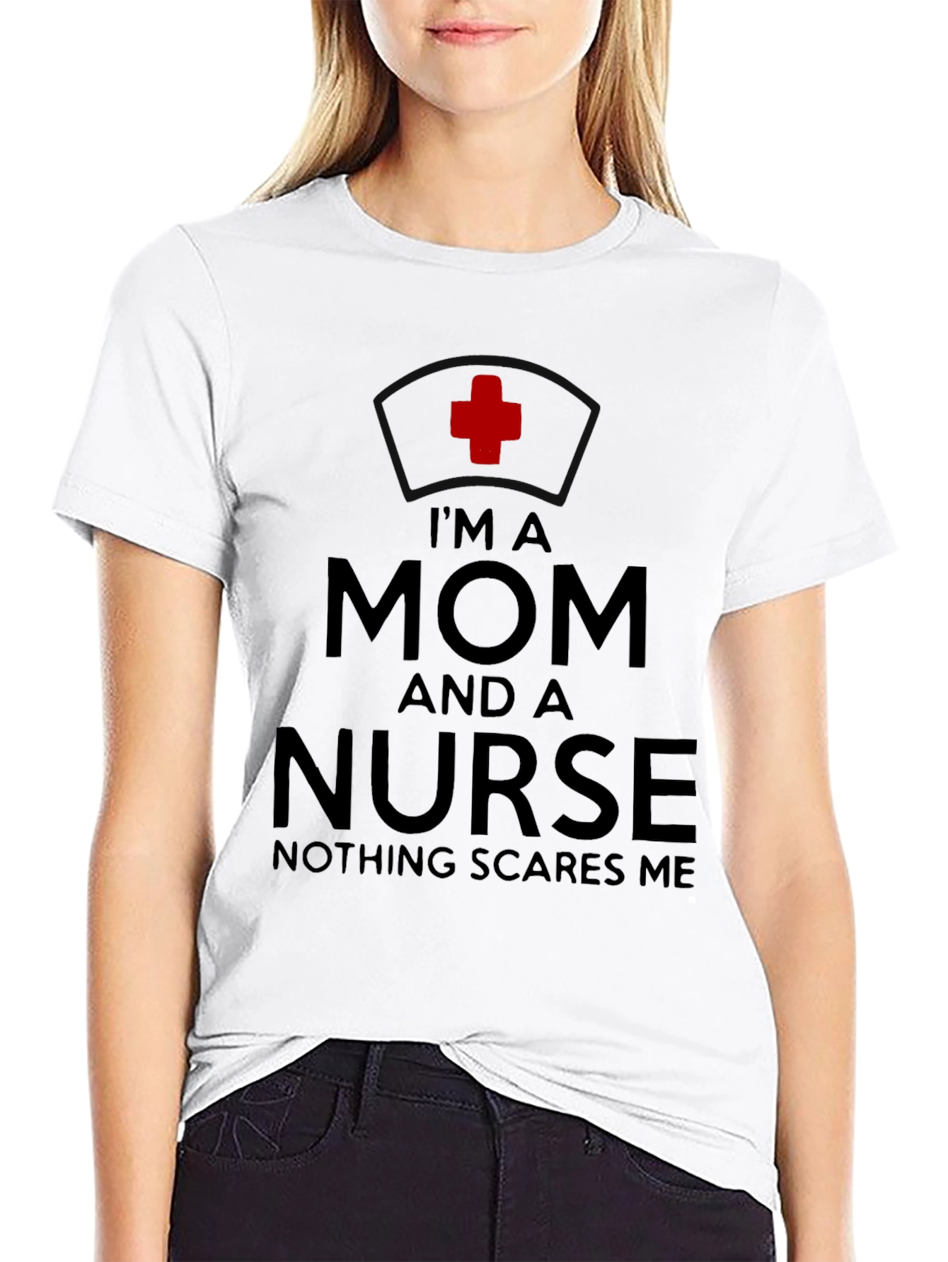 Im A Mom And A Nurse T-Shirt