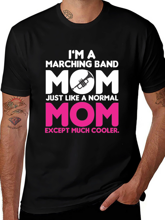 Marching Band Mom T-Shirt - Cooler Than Normal!