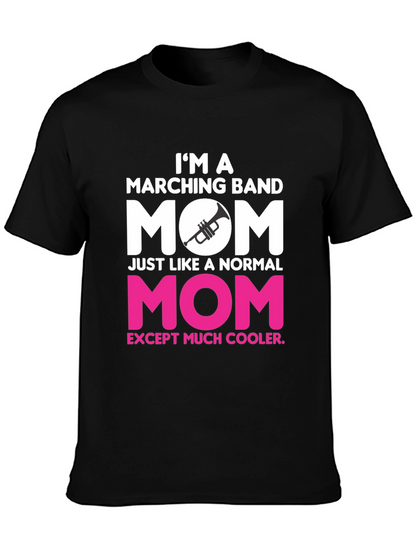 Marching Band Mom T-Shirt - Cooler Than Normal!