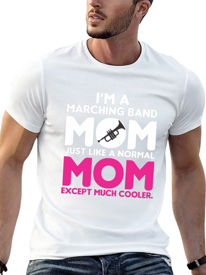 Marching Band Mom T-Shirt - Cooler Than Normal!