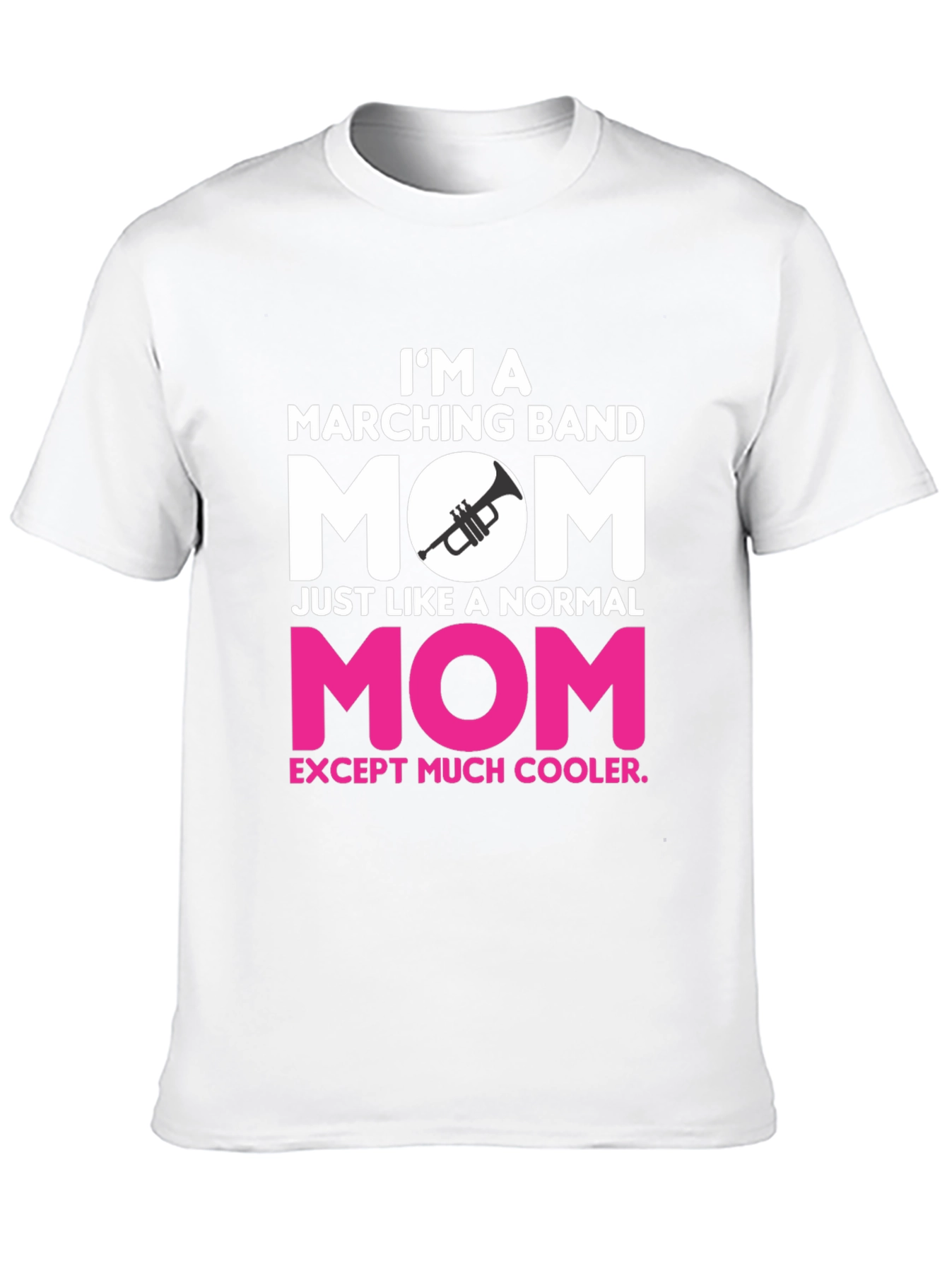 Marching Band Mom T-Shirt - Cooler Than Normal!