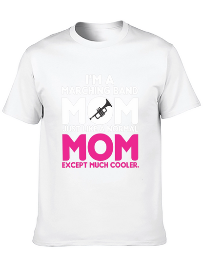 Marching Band Mom T-Shirt - Cooler Than Normal!