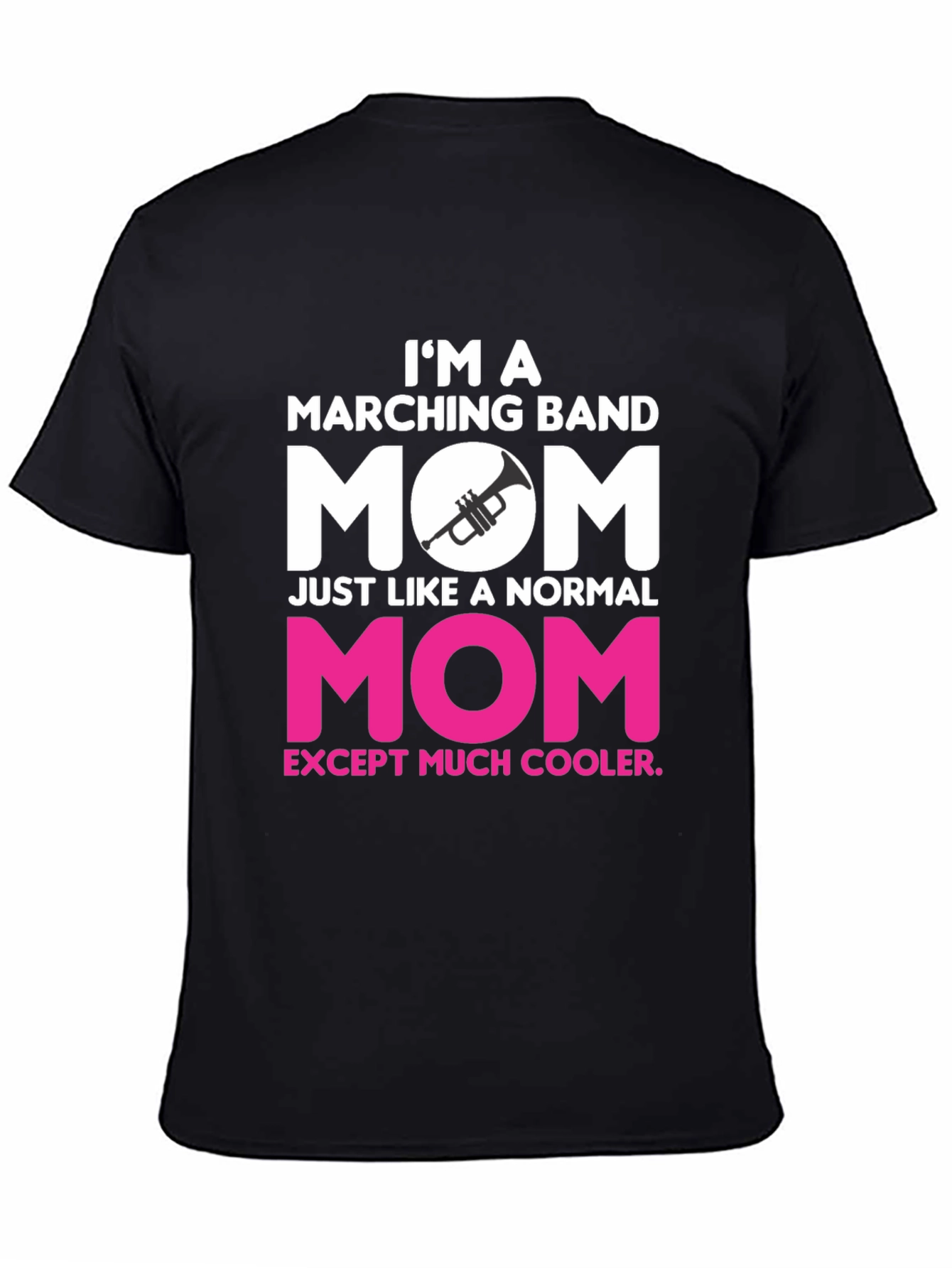 Marching Band Mom T-Shirt - Cooler Than Normal!