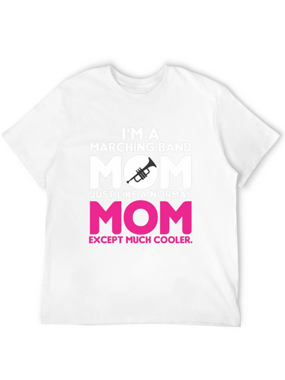 Marching Band Mom T-Shirt - Cooler Than Normal!
