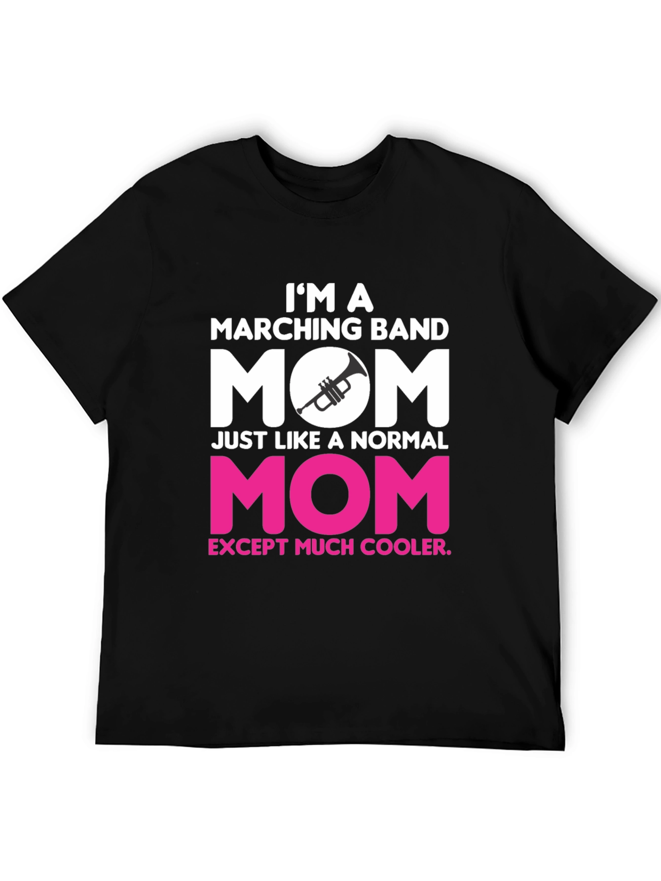 Marching Band Mom T-Shirt - Cooler Than Normal!