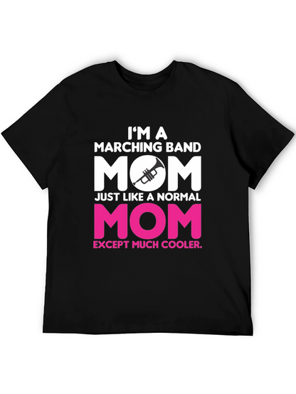 Marching Band Mom T-Shirt - Cooler Than Normal!