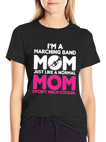 Marching Band Mom T-Shirt - Cooler Than Normal!