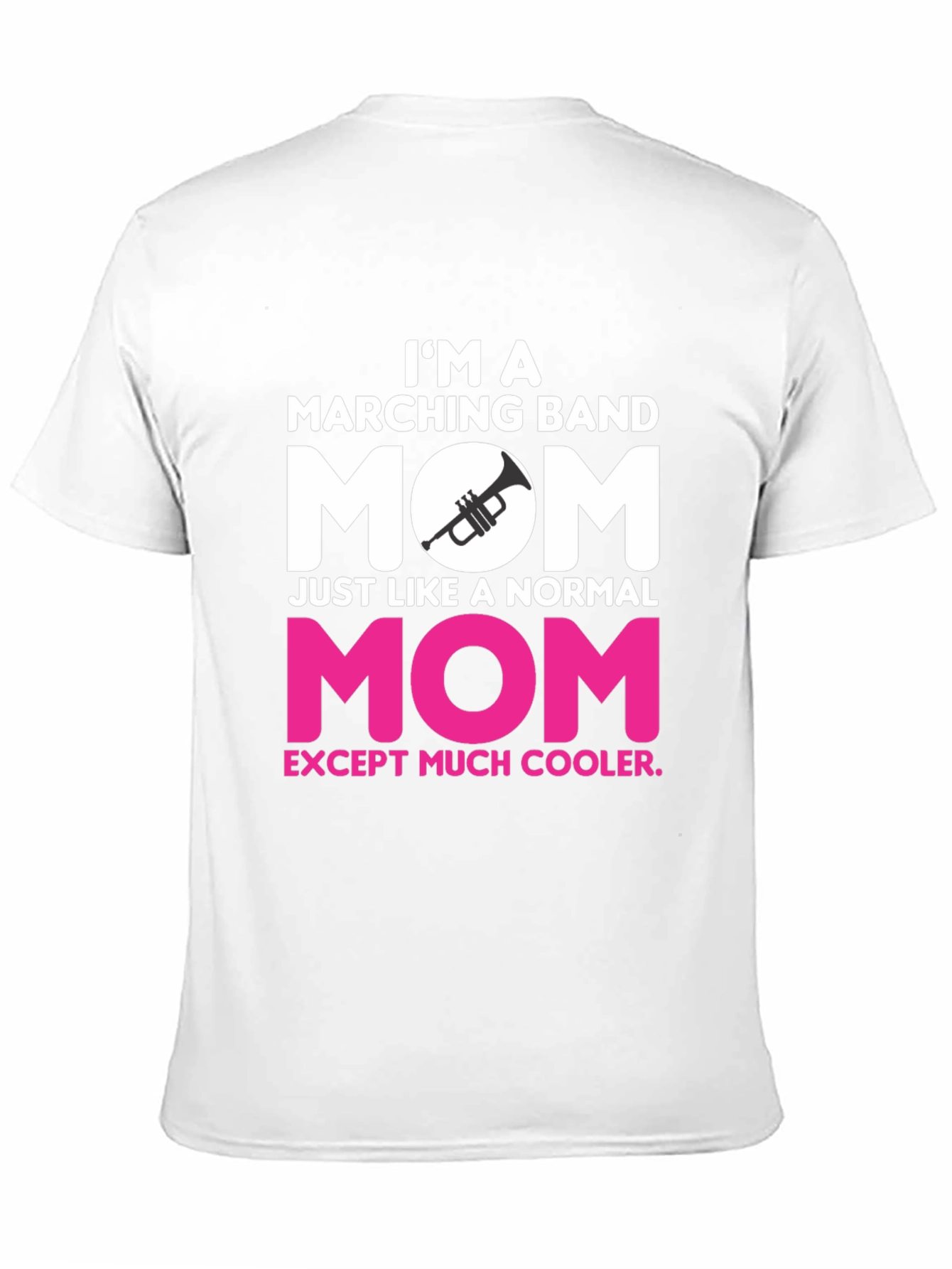 Marching Band Mom T-Shirt - Cooler Than Normal!