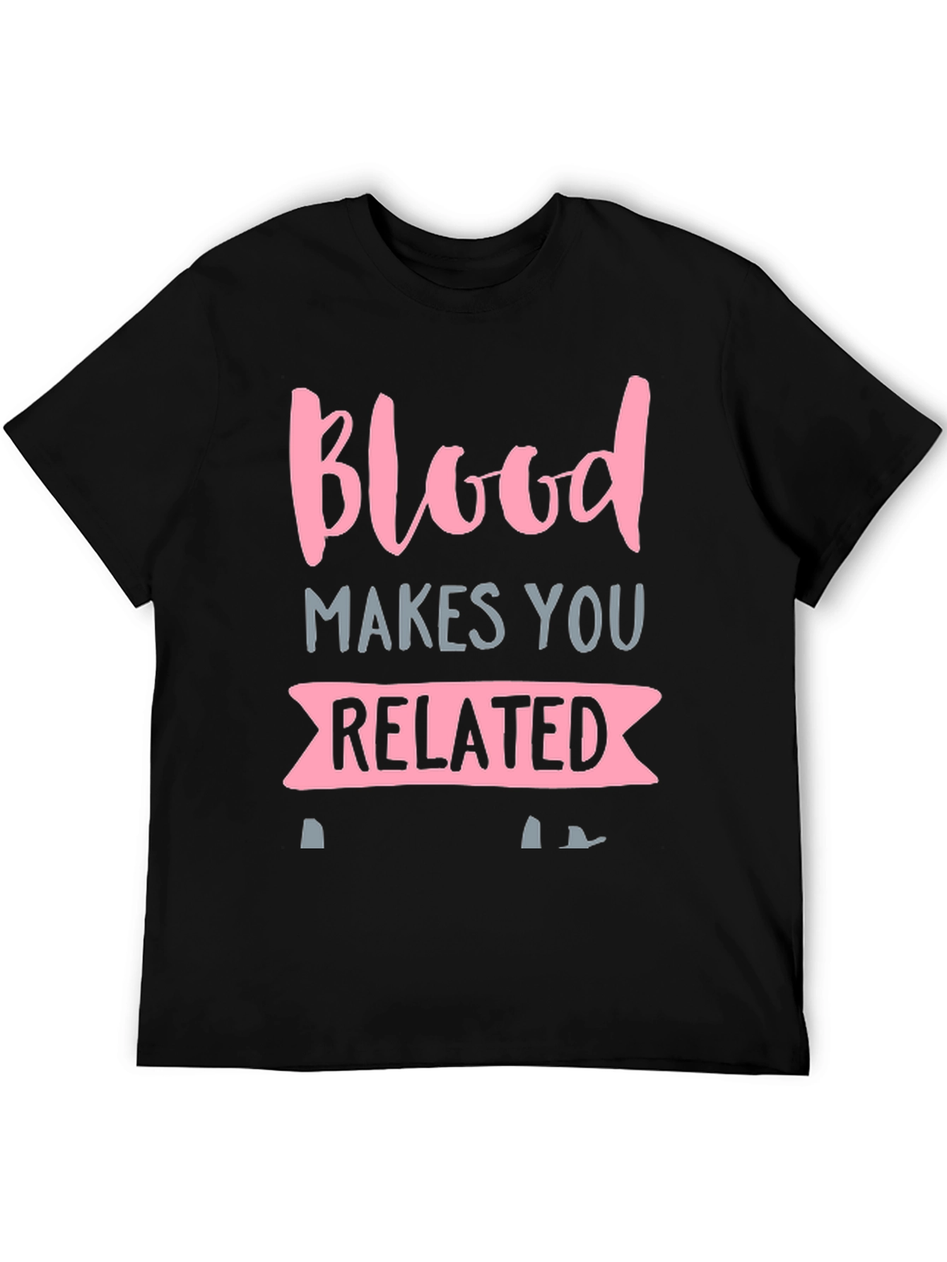 Blood Makes You Related Graphic T-Shirt