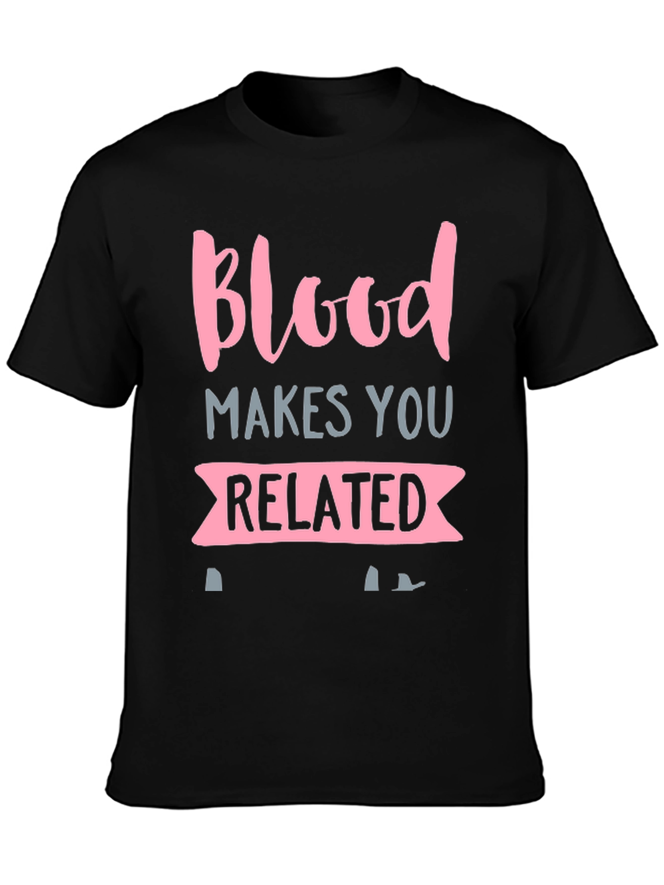 Blood Makes You Related Graphic T-Shirt