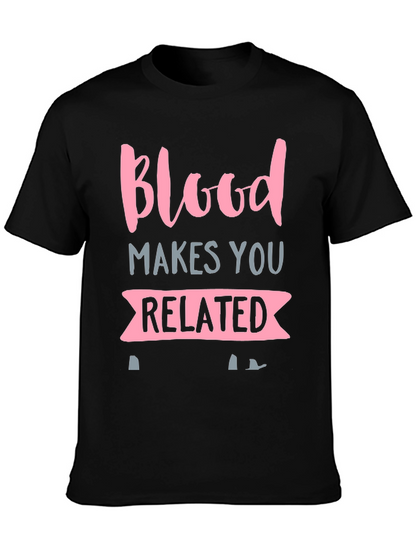 Blood Makes You Related Graphic T-Shirt
