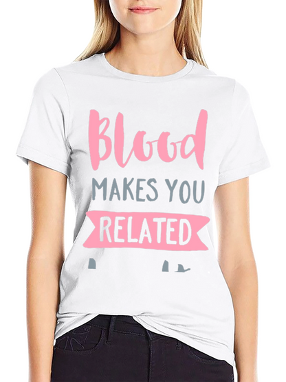 Blood Makes You Related Graphic T-Shirt