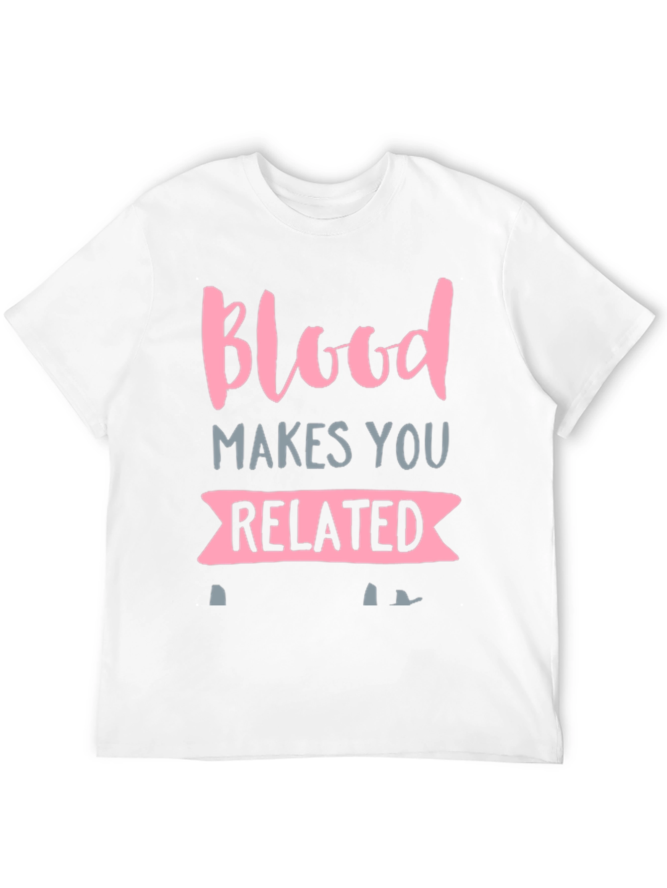 Blood Makes You Related Graphic T-Shirt