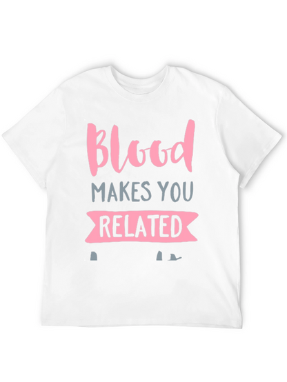 Blood Makes You Related Graphic T-Shirt