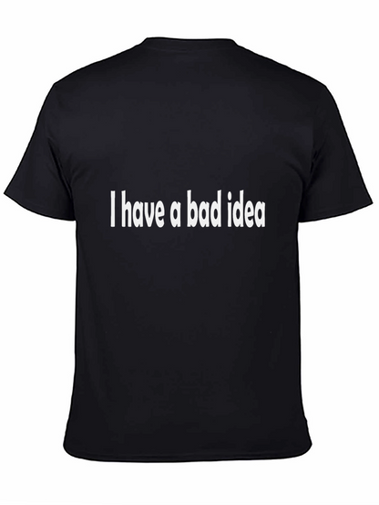 I Have a Bad Idea - Funny Graphic Tee