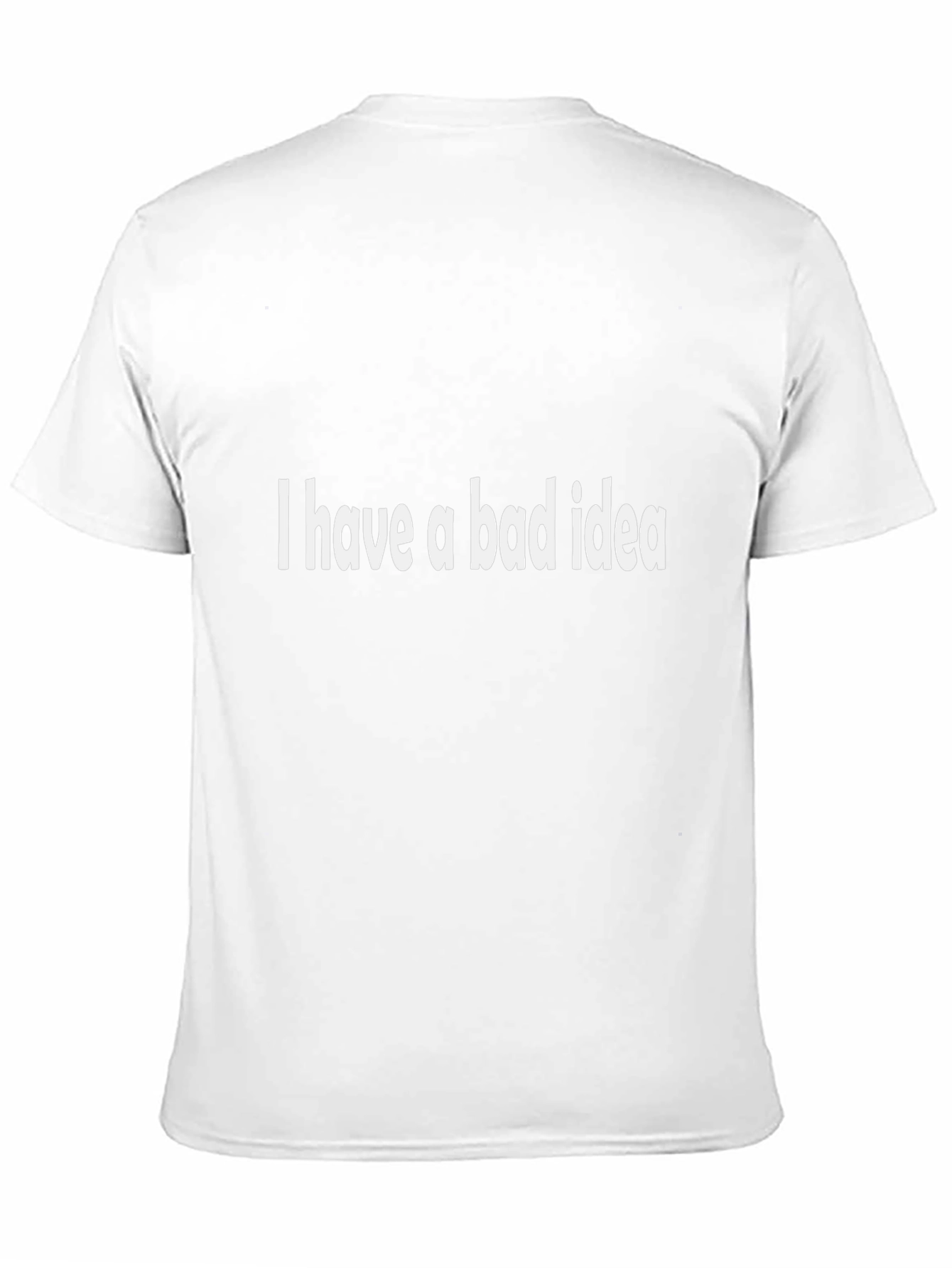 I Have a Bad Idea - Funny Graphic Tee