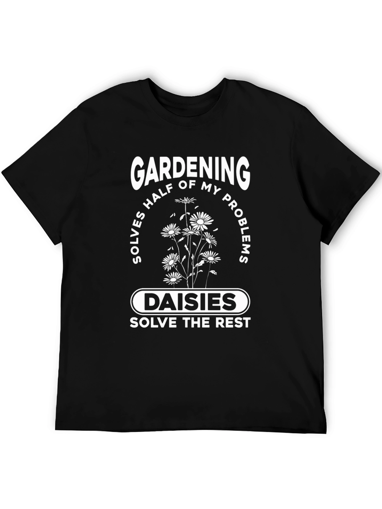 Gardening & Daisies T-Shirt: Problem Solver Tee