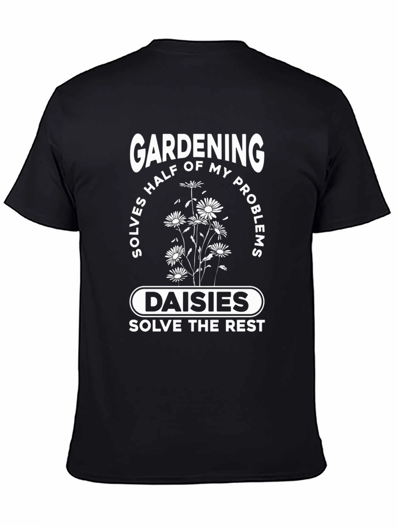 Gardening & Daisies T-Shirt: Problem Solver Tee