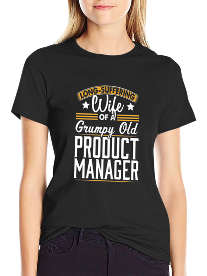 Grumpy Old Product Managers Wife T-Shirt