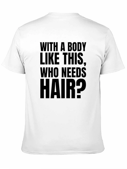 Funny Baldness T-Shirt - Who Needs Hair?