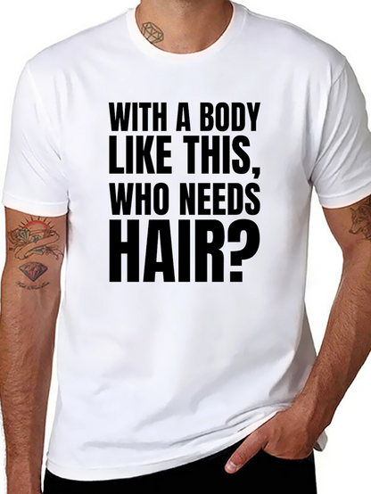 Funny Baldness T-Shirt - Who Needs Hair?