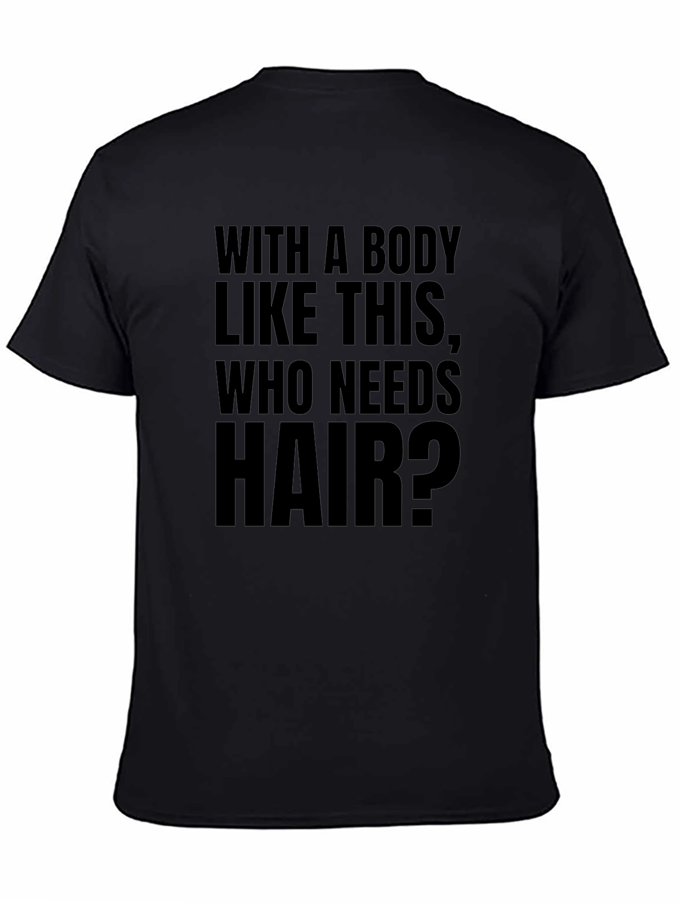 Funny Baldness T-Shirt - Who Needs Hair?