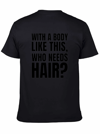 Funny Baldness T-Shirt - Who Needs Hair?