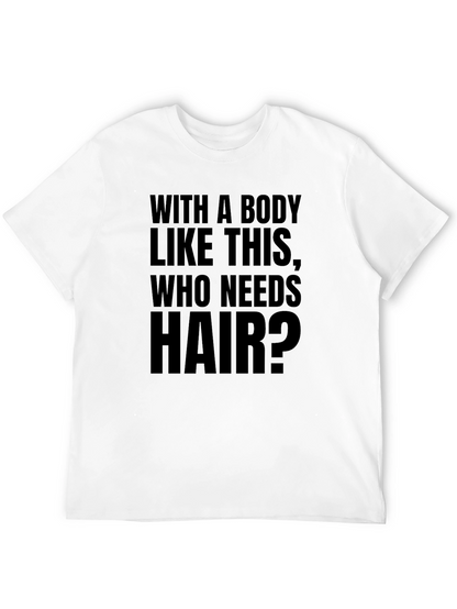 Funny Baldness T-Shirt - Who Needs Hair?
