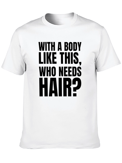 Funny Baldness T-Shirt - Who Needs Hair?