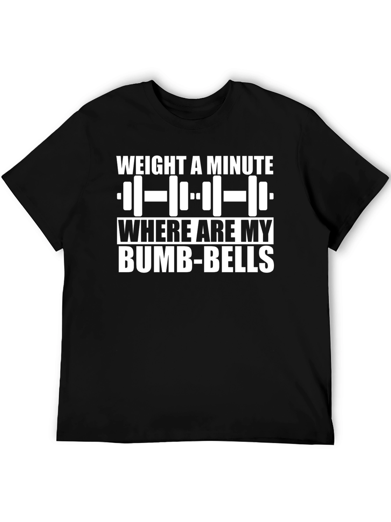 Weight a Minute Bumb-Bells Graphic T-Shirt