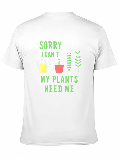 Plant Lover T-Shirt: Sorry My Plants Need Me