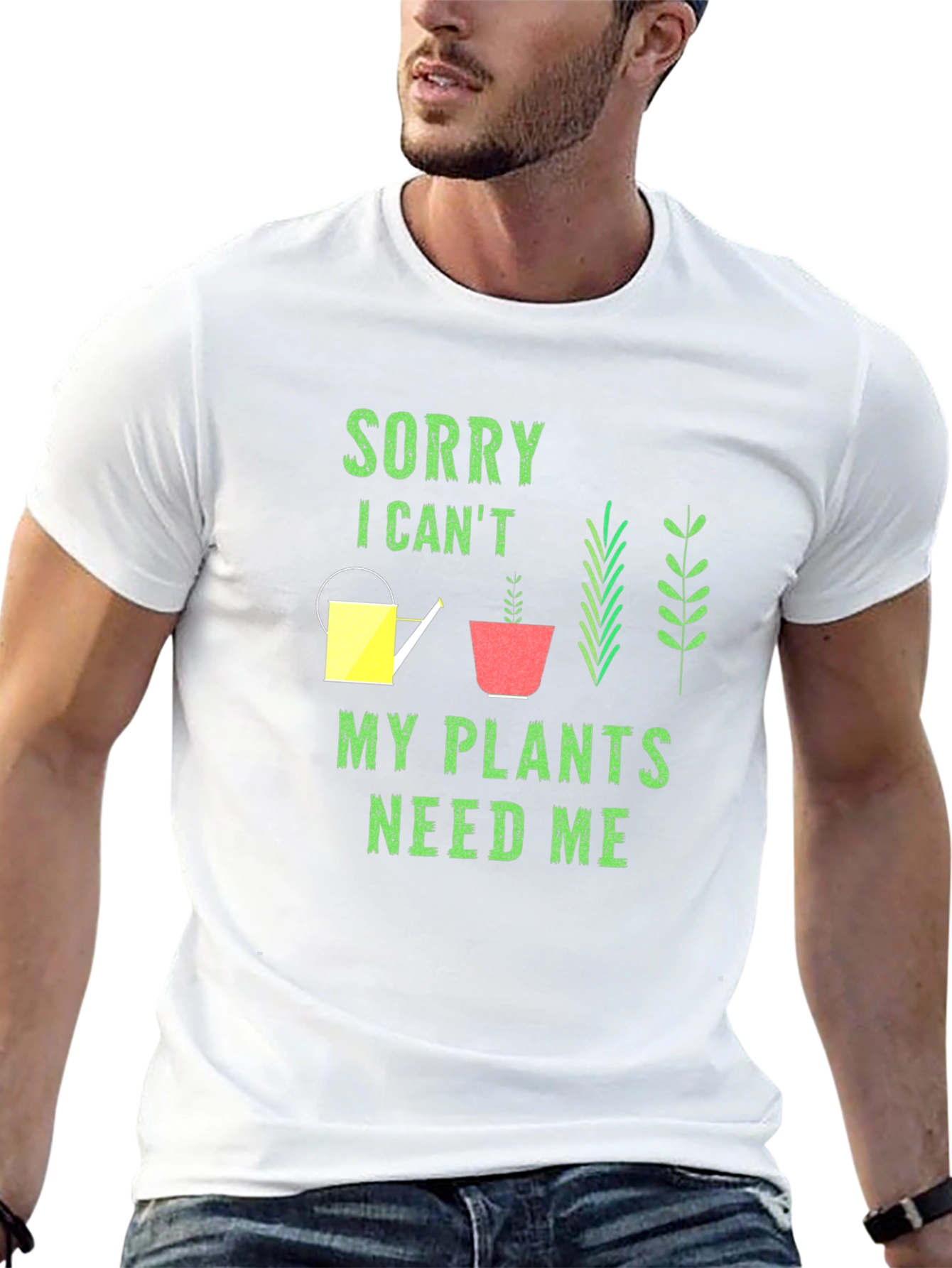 Plant Lover T-Shirt: Sorry My Plants Need Me