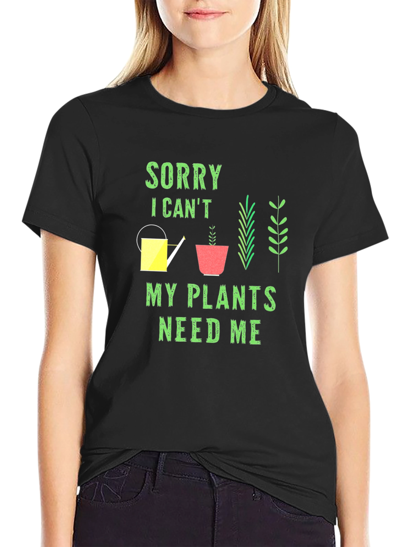 Plant Lover T-Shirt: Sorry My Plants Need Me