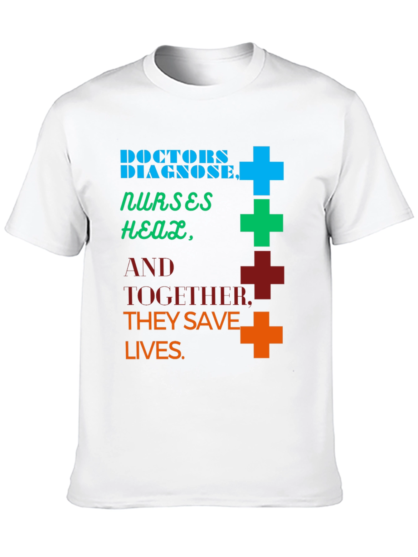 Doctors & Nurses Save Lives Graphic Tee