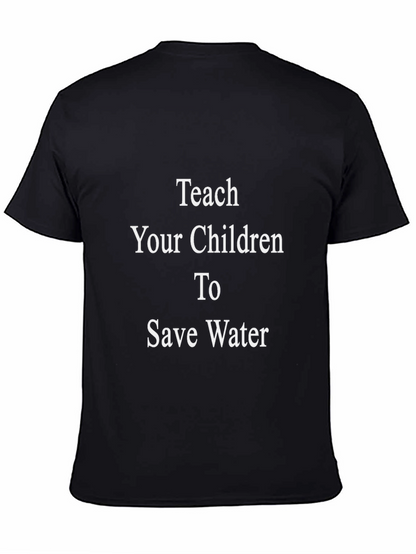 Teach Your Children Save Water Black T-Shirt