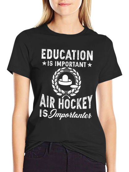 Education vs Air Hockey T-Shirt - Importanter!