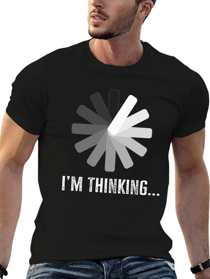Im Thinking T-Shirt - Funny Loading Design