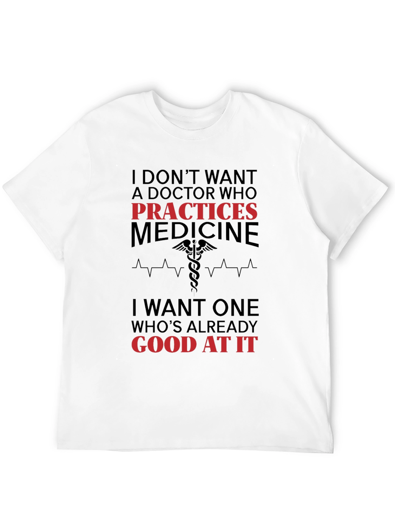 Funny Doctor T-Shirt: Practices Medicine