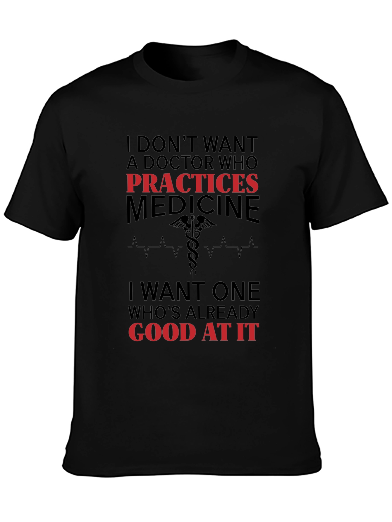 Funny Doctor T-Shirt: Practices Medicine
