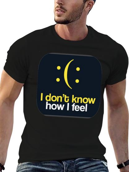 I Dont Know How I Feel Graphic T-Shirt
