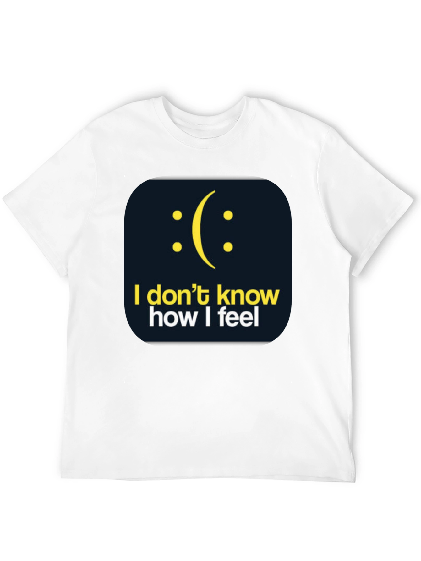 I Dont Know How I Feel Graphic T-Shirt