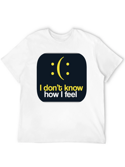 I Dont Know How I Feel Graphic T-Shirt