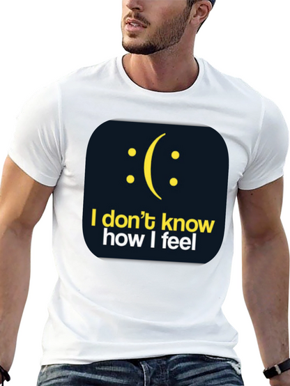 I Dont Know How I Feel Graphic T-Shirt