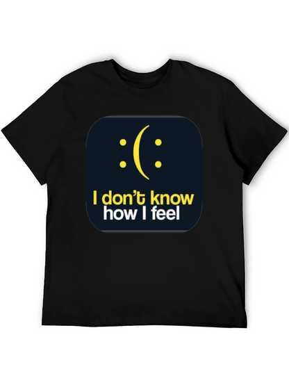I Dont Know How I Feel Graphic T-Shirt