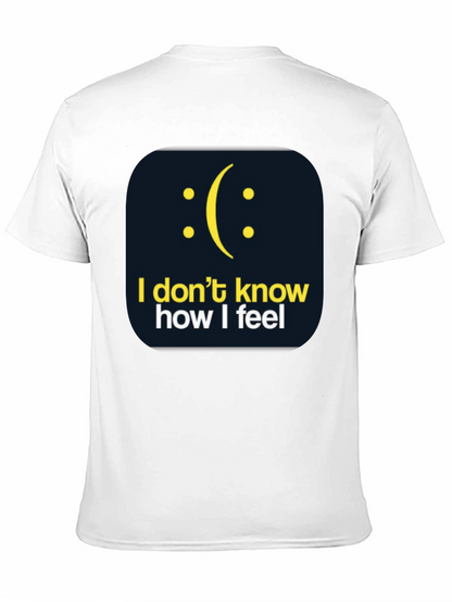 I Dont Know How I Feel Graphic T-Shirt