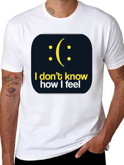 I Dont Know How I Feel Graphic T-Shirt